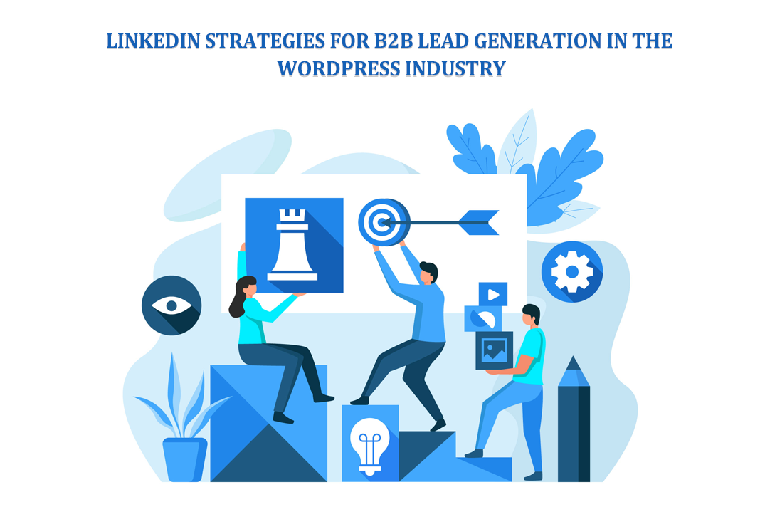 LinkedIn Strategies for B2B Lead Generation in the WordPress Industry